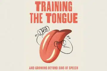 Book Review: Training the Tongue and Growing Beyond Sins of Speech